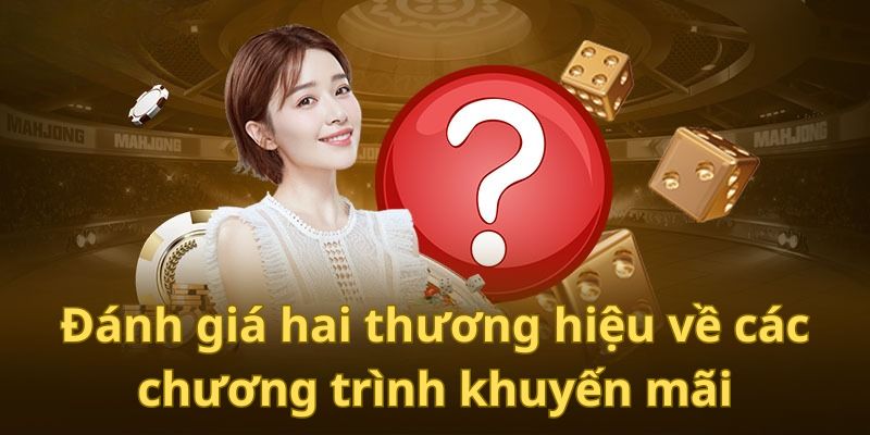 Anh em nên xem xét trên nhiều tiêu chí khi so sánh Rikvip vs 68 game bài