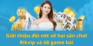 Dữ liệu so sánh Rikvip vs 68 game bài hiện nay không dễ tìm kiếm